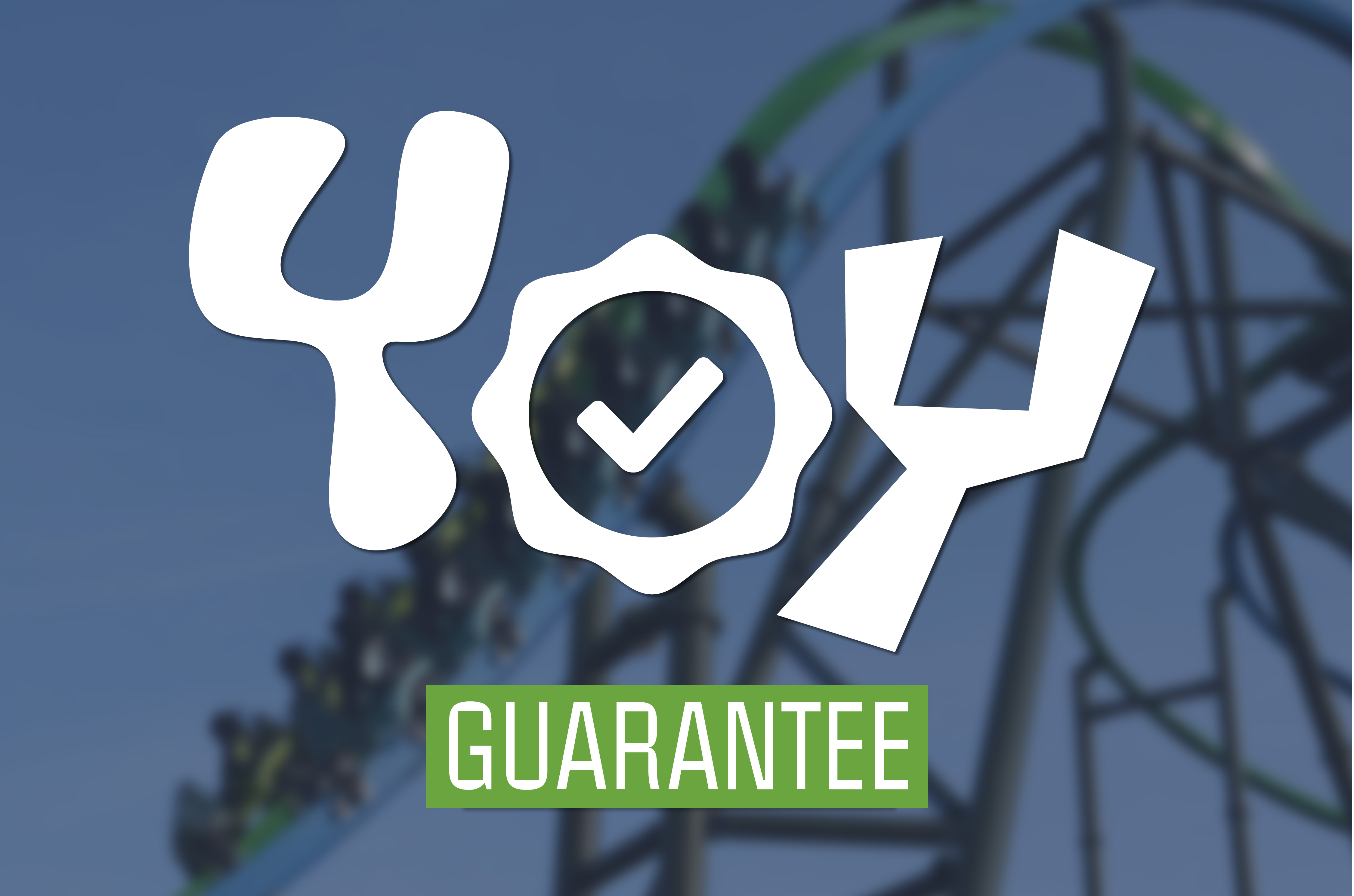 Guaranteed access to our new roller coasters YOY with YOY guarantee.